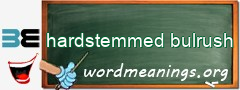 WordMeaning blackboard for hardstemmed bulrush